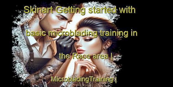 Skinart Getting started with basic microblading training in the Race area | MicrobladingTraining | MicrobladingClasses | SkinartTraining-United States